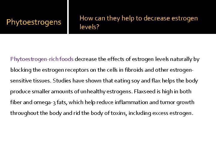 Phytoestrogens How can they help to decrease estrogen levels? Phytoestrogen-rich foods decrease the effects