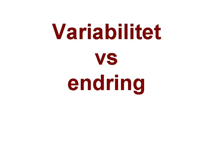 Variabilitet vs endring 