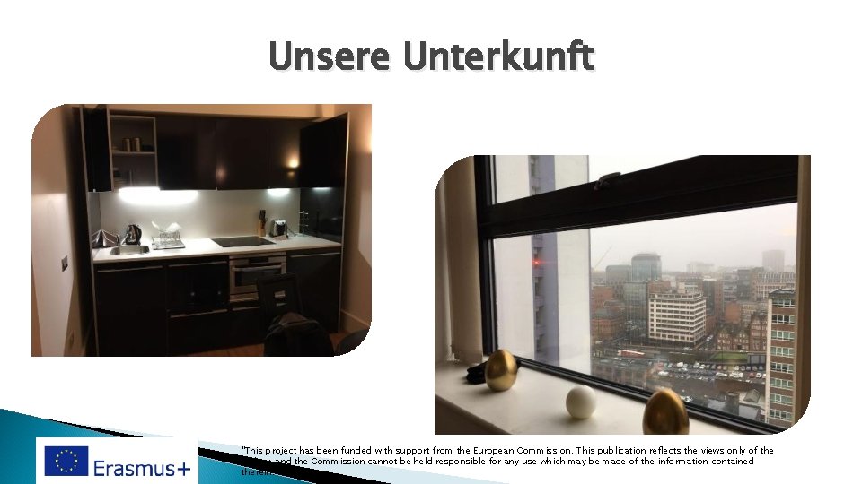 Unsere Unterkunft "This project has been funded with support from the European Commission. This
