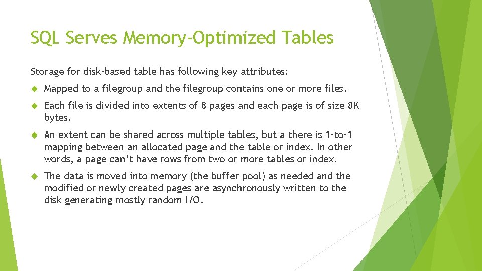 SQL Serves Memory-Optimized Tables Storage for disk-based table has following key attributes: Mapped to SQL Serves Memory-Optimized Tables Storage for disk-based table has following key attributes: Mapped to