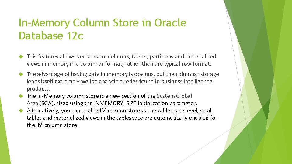 In-Memory Column Store in Oracle Database 12 c This features allows you to store In-Memory Column Store in Oracle Database 12 c This features allows you to store