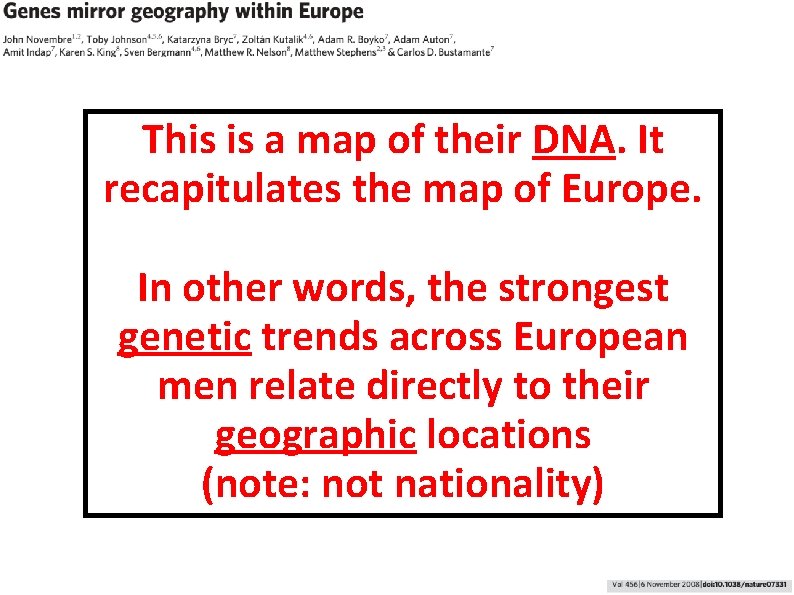 This is a map of their DNA. It recapitulates the map of Europe. In This is a map of their DNA. It recapitulates the map of Europe. In