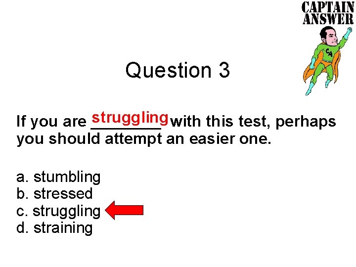 Question 3 struggling with this test, perhaps If you are ____ you should attempt Question 3 struggling with this test, perhaps If you are ____ you should attempt
