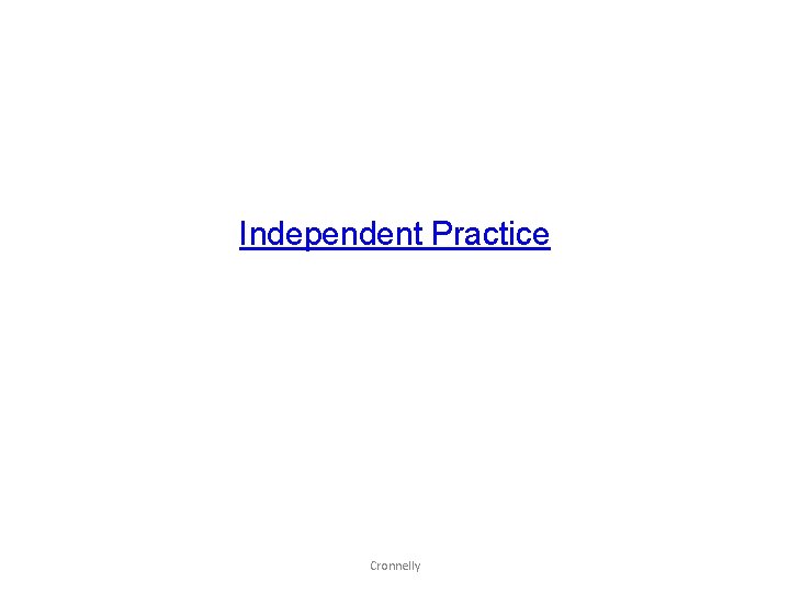 Independent Practice Cronnelly 