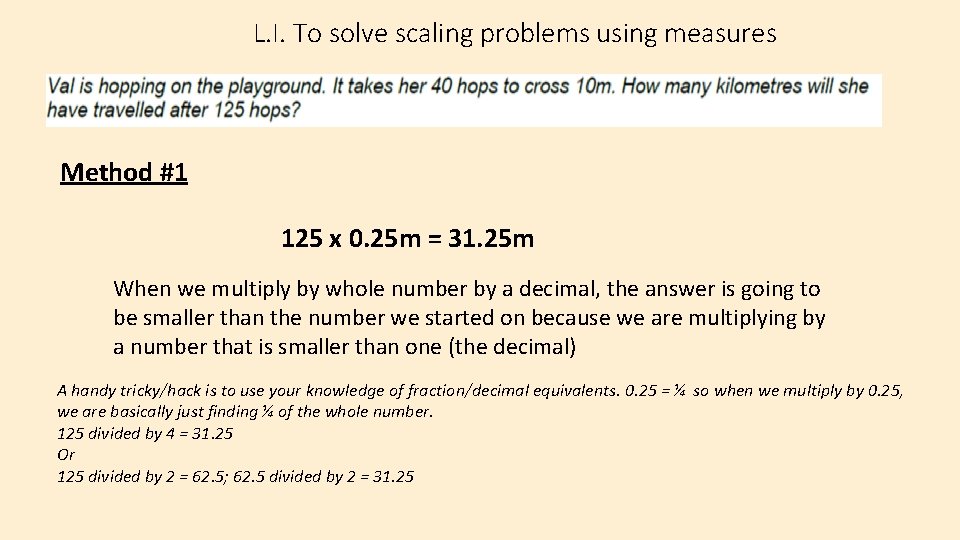 L. I. To solve scaling problems using measures Method #1 125 x 0. 25