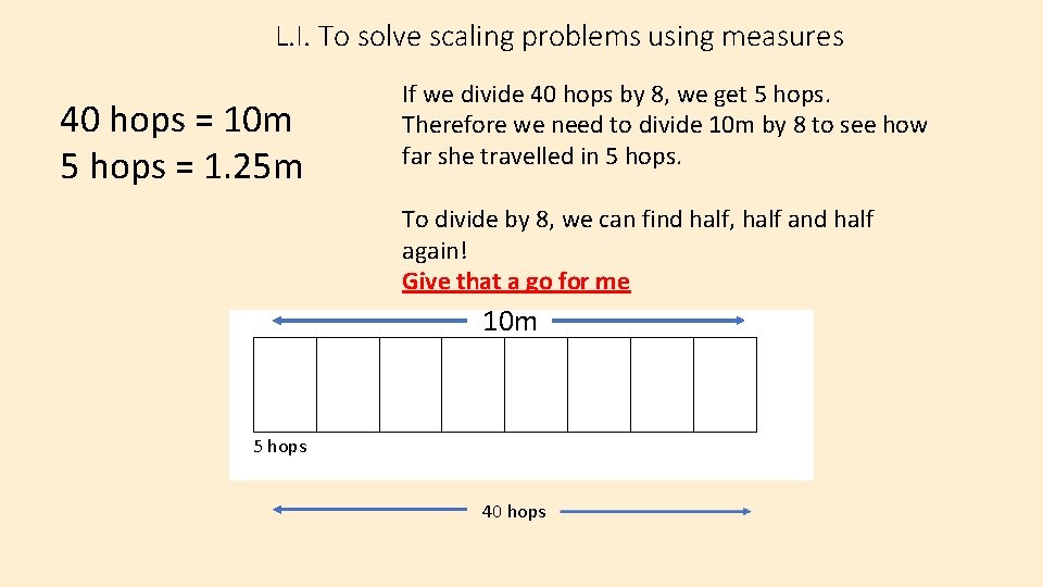 L. I. To solve scaling problems using measures 40 hops = 10 m 5