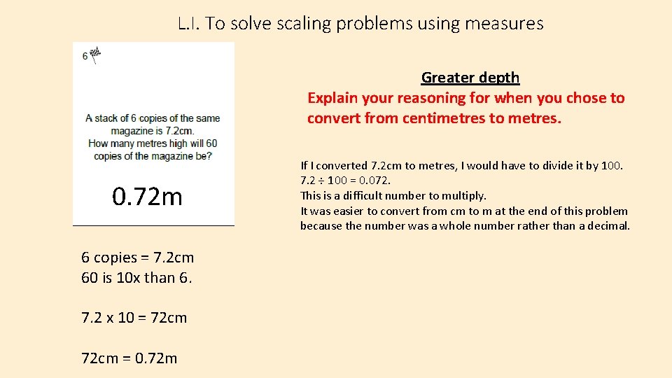 L. I. To solve scaling problems using measures Greater depth Explain your reasoning for