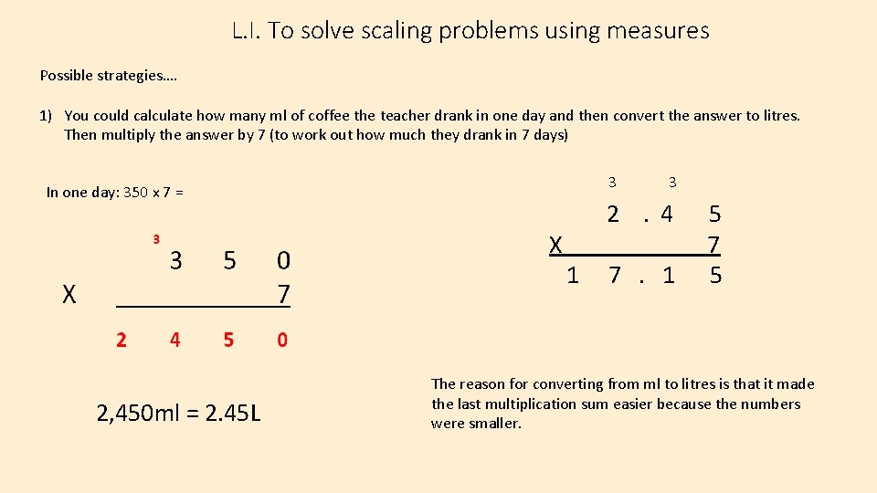 L. I. To solve scaling problems using measures Possible strategies…. 1) You could calculate