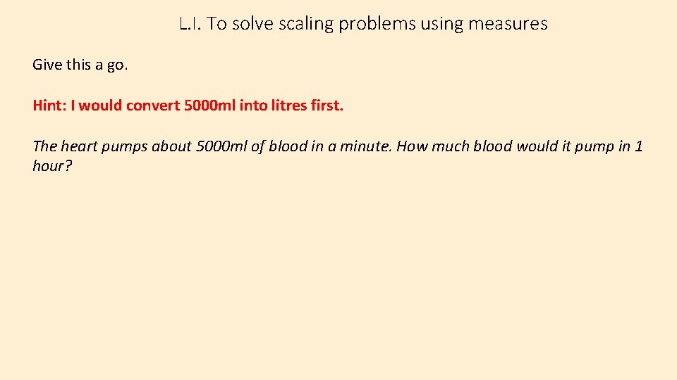L. I. To solve scaling problems using measures Give this a go. Hint: I