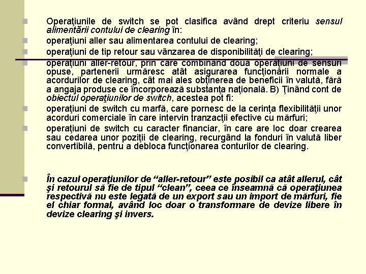 n n n n Operaţiunile de switch se pot clasifica având drept criteriu sensul