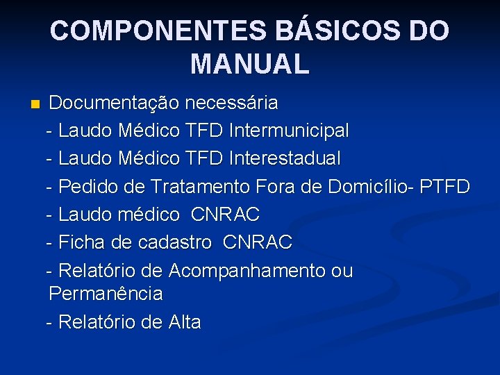 COMPONENTES BÁSICOS DO MANUAL n Documentação necessária - Laudo Médico TFD Intermunicipal - Laudo