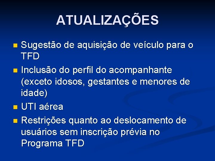 ATUALIZAÇÕES Sugestão de aquisição de veículo para o TFD n Inclusão do perfil do