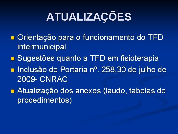 ATUALIZAÇÕES Orientação para o funcionamento do TFD intermunicipal n Sugestões quanto a TFD em