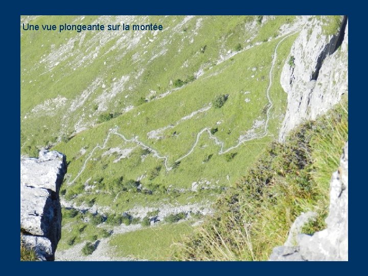 Une vue plongeante sur la montée 