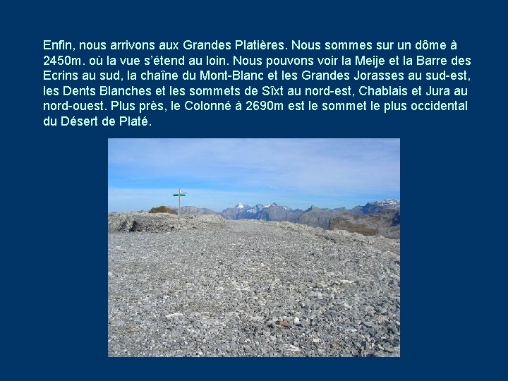 Enfin, nous arrivons aux Grandes Platières. Nous sommes sur un dôme à 2450 m.