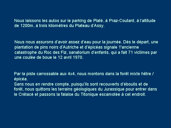 Nous laissons les autos sur le parking de Platé, à Praz-Coutant, à l’altitude de