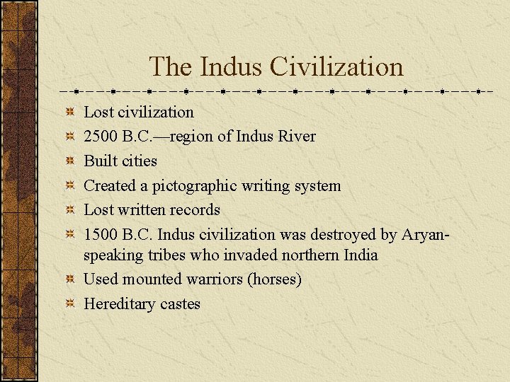 The Indus Civilization Lost civilization 2500 B. C. —region of Indus River Built cities