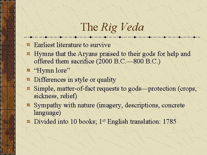The Rig Veda Earliest literature to survive Hymns that the Aryans praised to their