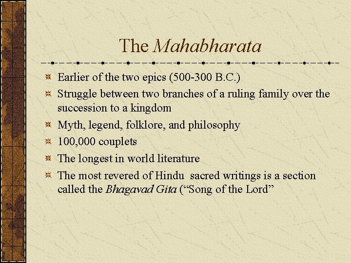 The Mahabharata Earlier of the two epics (500 -300 B. C. ) Struggle between