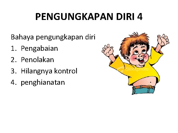 PENGUNGKAPAN DIRI 4 Bahaya pengungkapan diri 1. Pengabaian 2. Penolakan 3. Hilangnya kontrol 4.