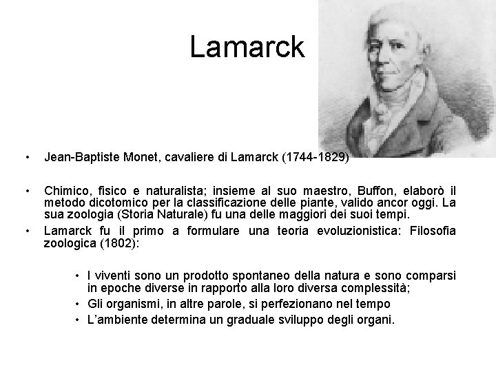 Lamarck • Jean-Baptiste Monet, cavaliere di Lamarck (1744 -1829) • Chimico, fisico e naturalista;