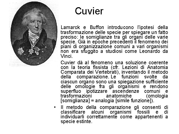 Cuvier • Lamarck e Buffon introducono l’ipotesi della trasformazione delle specie per spiegare un