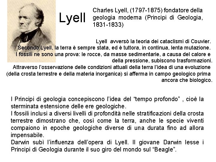 Lyell Charles Lyell, (1797 -1875) fondatore della geologia moderna (Principi di Geologia, 1831 -1833)