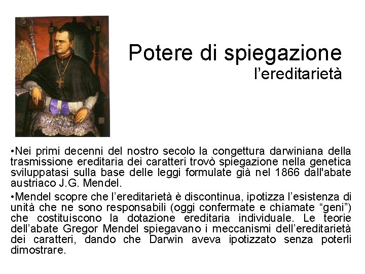 Potere di spiegazione l’ereditarietà • Nei primi decenni del nostro secolo la congettura darwiniana