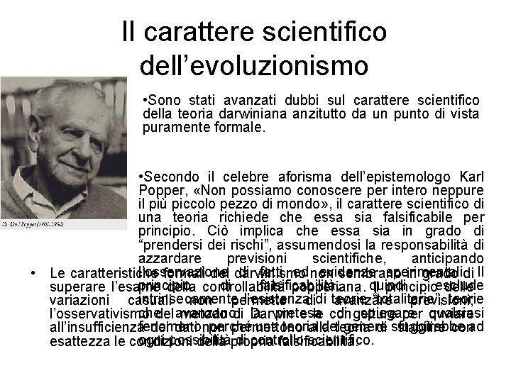 Il carattere scientifico dell’evoluzionismo • Sono stati avanzati dubbi sul carattere scientifico della teoria