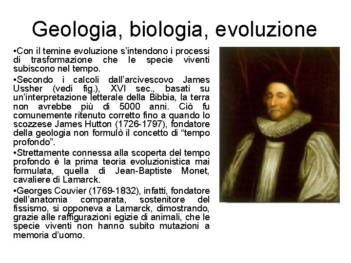 Geologia, biologia, evoluzione • Con il temine evoluzione s’intendono i processi di trasformazione che