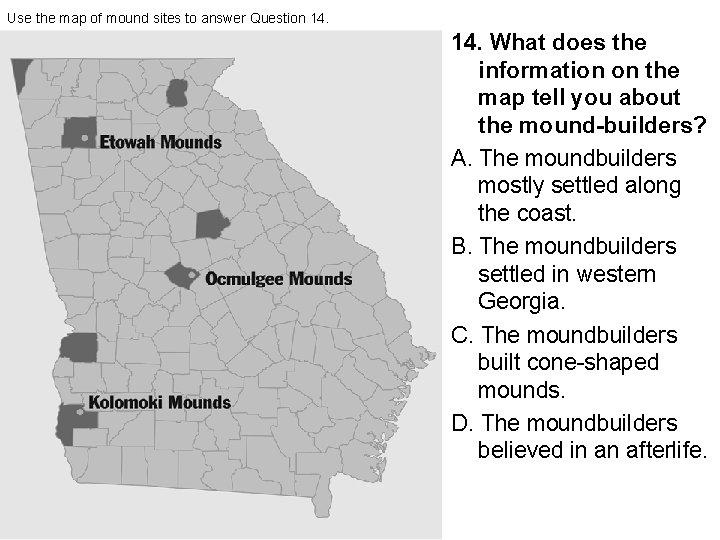 Use the map of mound sites to answer Question 14. What does the information