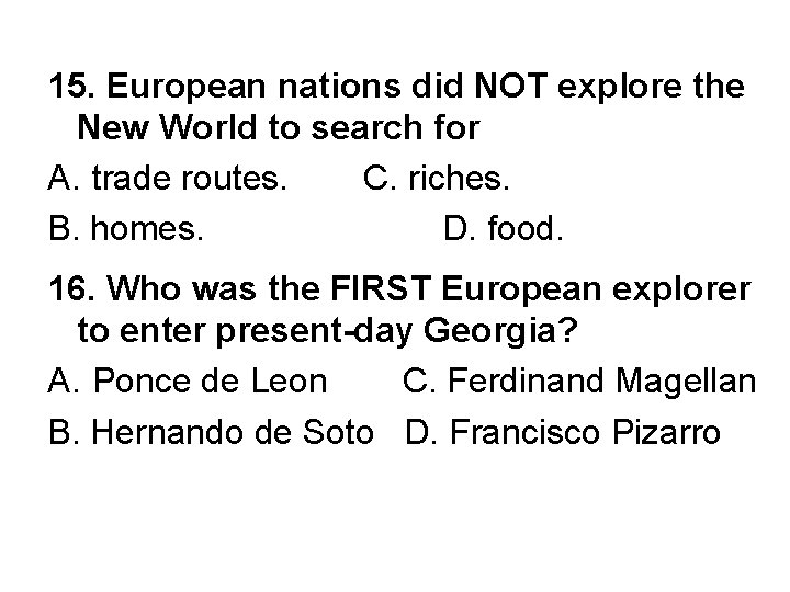 15. European nations did NOT explore the New World to search for A. trade