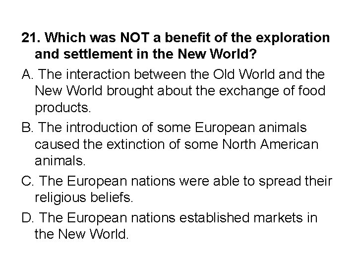 21. Which was NOT a benefit of the exploration and settlement in the New