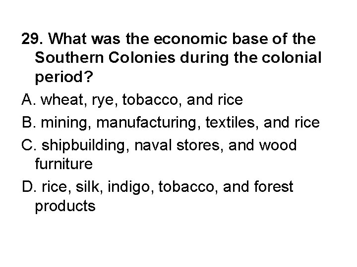 29. What was the economic base of the Southern Colonies during the colonial period?