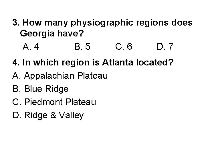 3. How many physiographic regions does Georgia have? A. 4 B. 5 C. 6