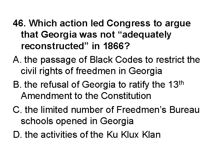 46. Which action led Congress to argue that Georgia was not “adequately reconstructed” in