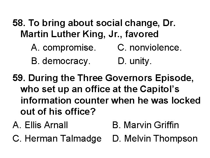 58. To bring about social change, Dr. Martin Luther King, Jr. , favored A.