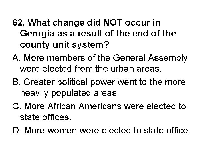 62. What change did NOT occur in Georgia as a result of the end