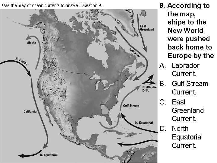 Use the map of ocean currents to answer Question 9. According to the map,