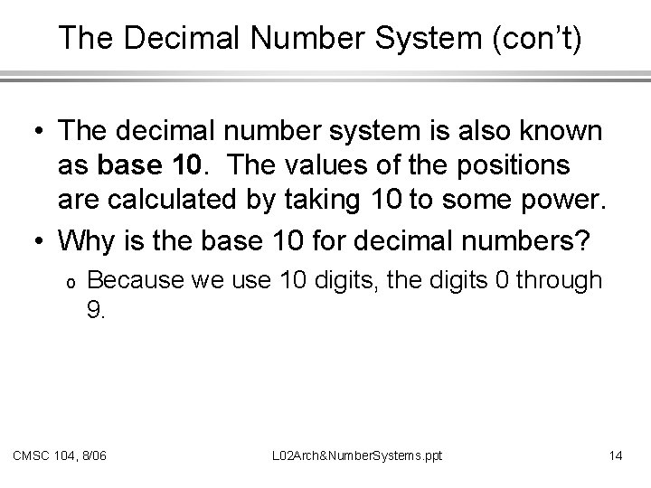 The Decimal Number System (con’t) • The decimal number system is also known as