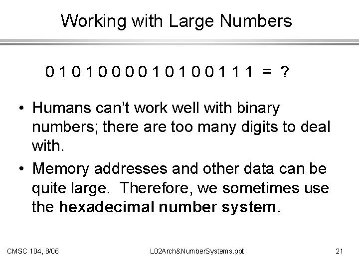 Working with Large Numbers 0101000010100111 = ? • Humans can’t work well with binary