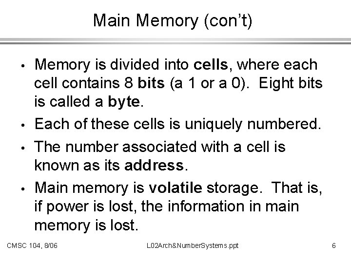 Main Memory (con’t) • • Memory is divided into cells, where each cell contains