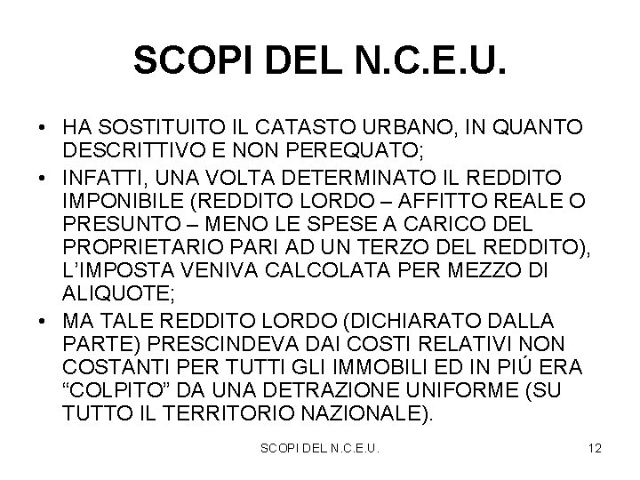 SCOPI DEL N. C. E. U. • HA SOSTITUITO IL CATASTO URBANO, IN QUANTO