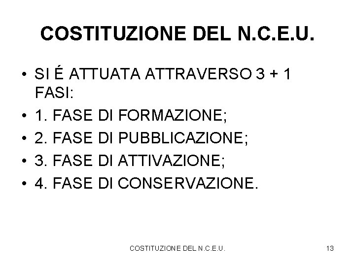 COSTITUZIONE DEL N. C. E. U. • SI É ATTUATA ATTRAVERSO 3 + 1