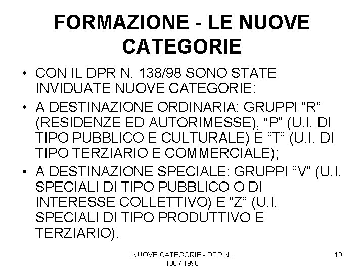 FORMAZIONE - LE NUOVE CATEGORIE • CON IL DPR N. 138/98 SONO STATE INVIDUATE