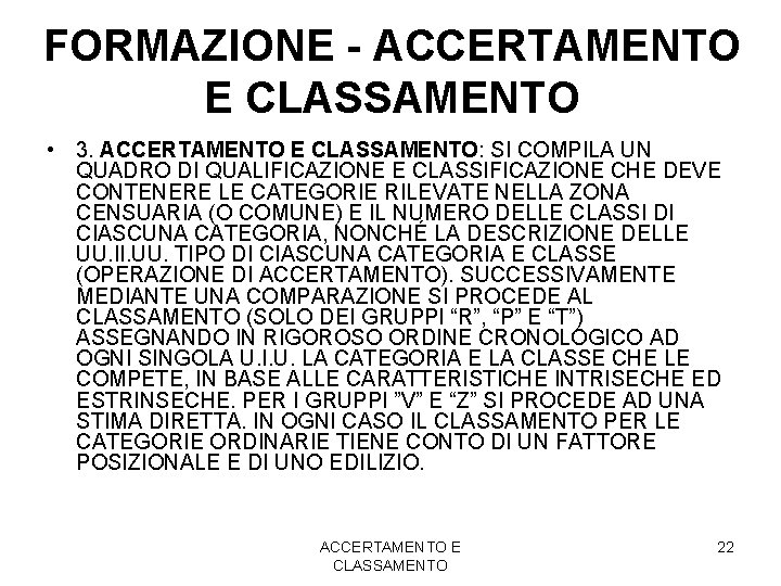 FORMAZIONE - ACCERTAMENTO E CLASSAMENTO • 3. ACCERTAMENTO E CLASSAMENTO: SI COMPILA UN QUADRO