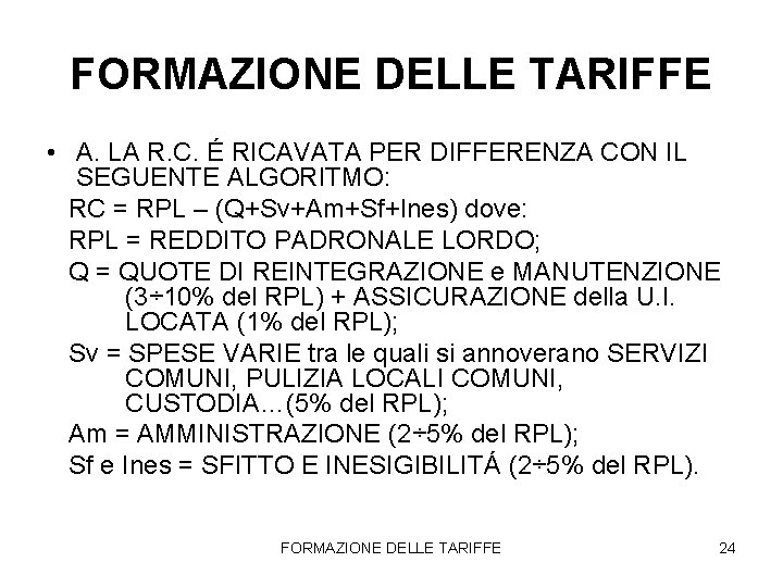 FORMAZIONE DELLE TARIFFE • A. LA R. C. É RICAVATA PER DIFFERENZA CON IL