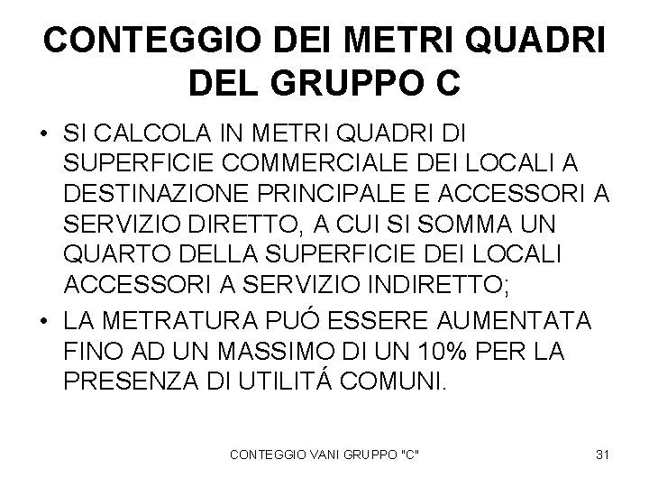 CONTEGGIO DEI METRI QUADRI DEL GRUPPO C • SI CALCOLA IN METRI QUADRI DI