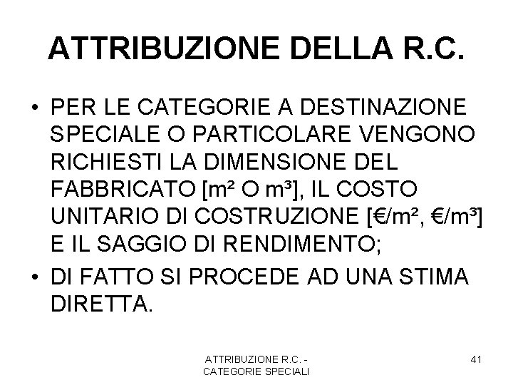 ATTRIBUZIONE DELLA R. C. • PER LE CATEGORIE A DESTINAZIONE SPECIALE O PARTICOLARE VENGONO