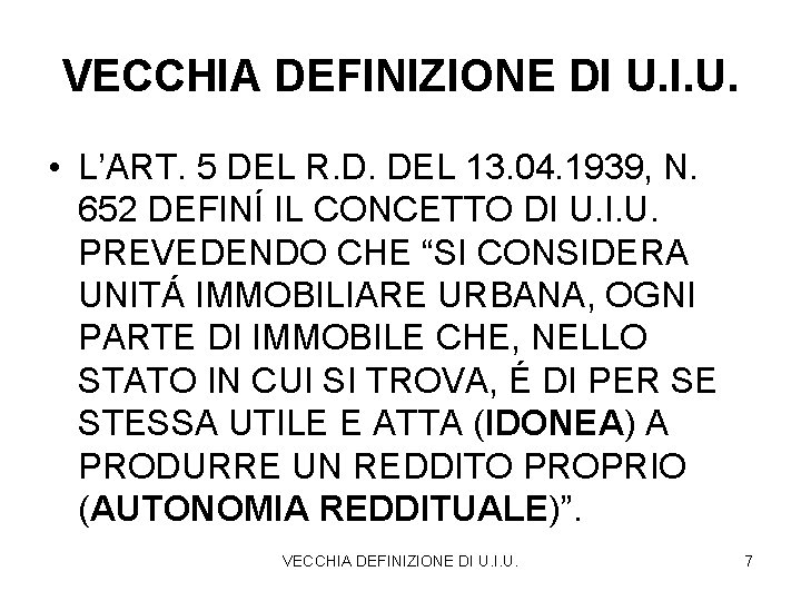 VECCHIA DEFINIZIONE DI U. I. U. • L’ART. 5 DEL R. D. DEL 13.